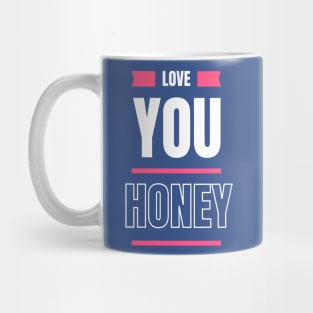 love you honey Mug